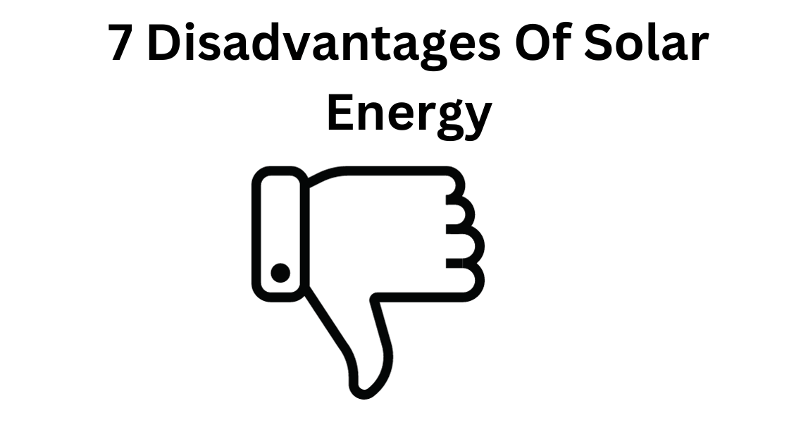 7 Disadvantages Of Solar Energy