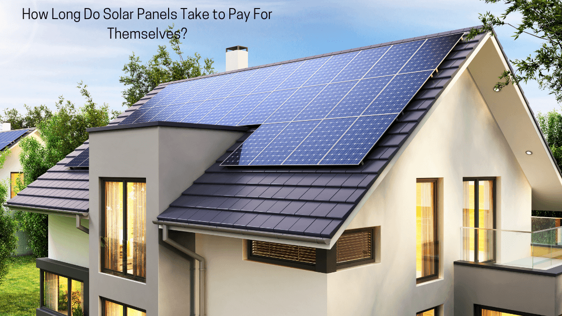 How Long Do Solar Panels Take to Pay for Themselves?