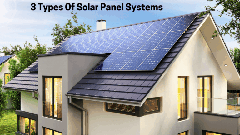 3 Types of Solar Panel Systems