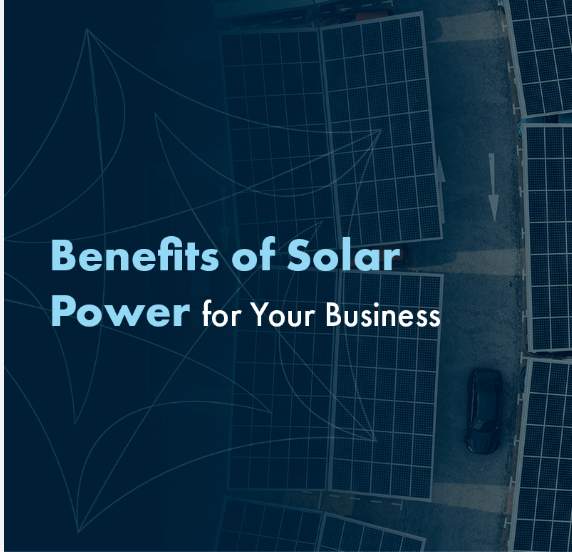 Benefits of Solar Power for Business: A Complete Guide for 2026